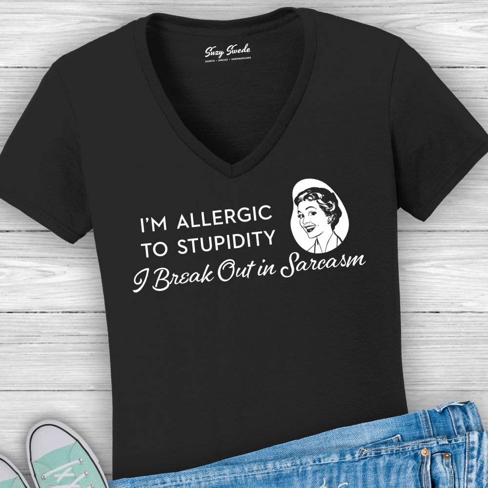 Allergic to Stupidity Break Out in Sarcasm Women's V-neck