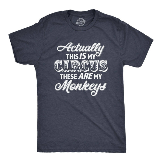 Actually This Is My Circus These Are Monkeys Graphic Shirt: Heather Navy