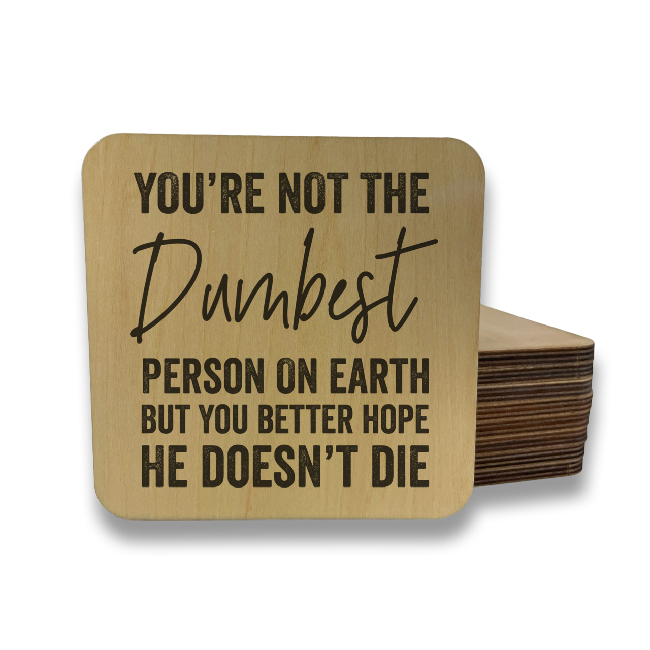 YOU'RE NOT THE DUMBEST PERSON Magnet/Drink Coaster