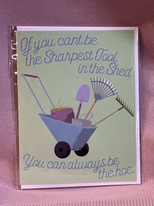 Sharpest Tool in the Shed Greeting Card