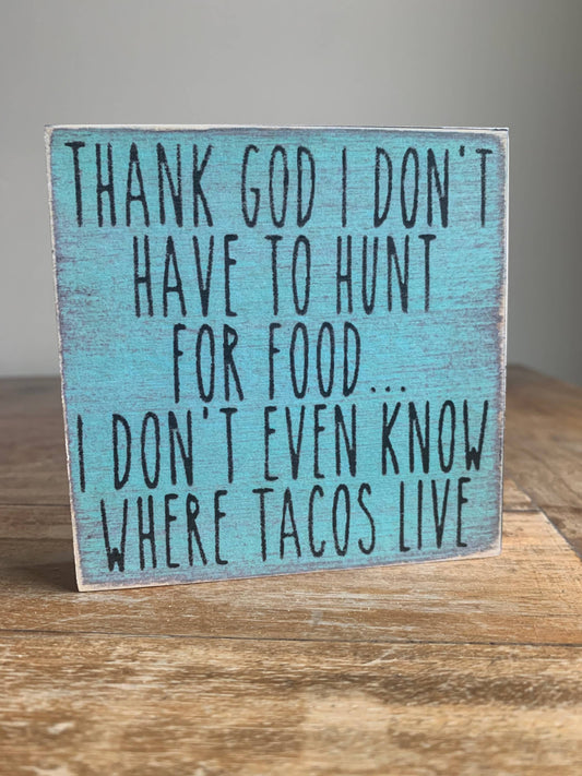 4X4-193 Where Tacos Live Shelf Sitter