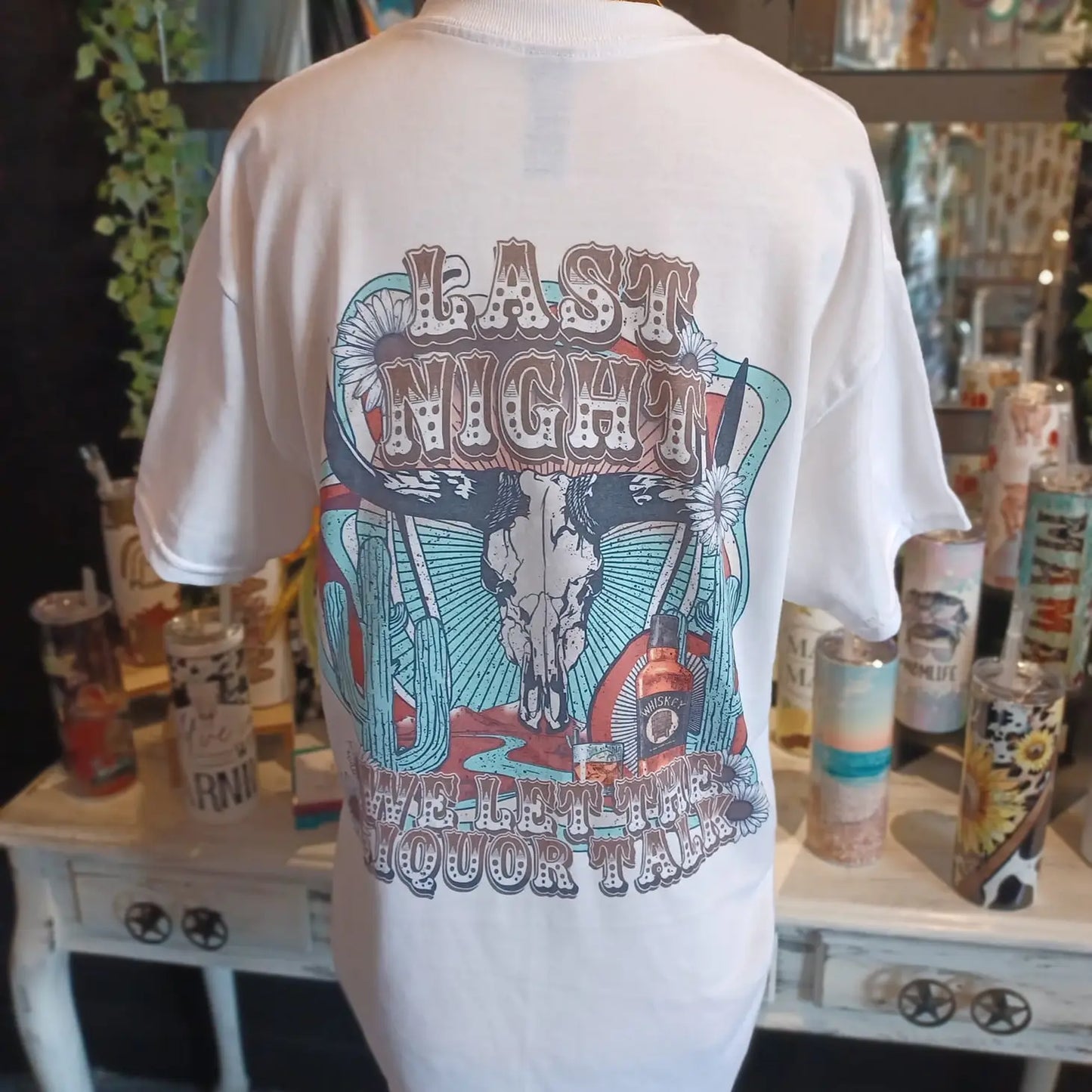 Last Night We Let the Liquor Talk Shirt